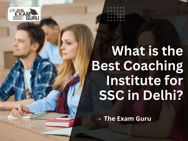  What is the Best Coaching Institute for SSC in Delhi?